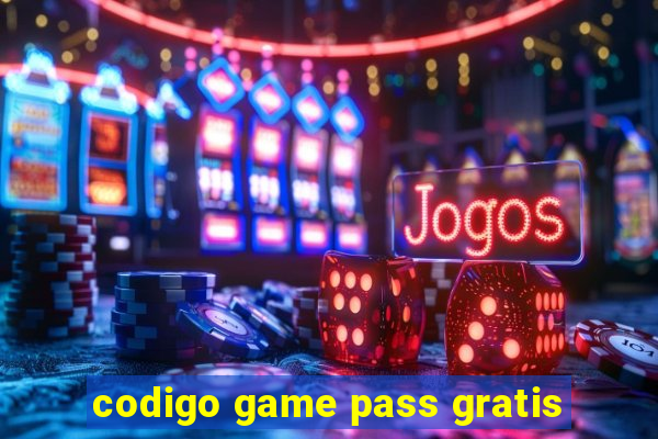 codigo game pass gratis